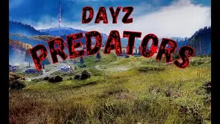 Dayz PREDATORS. Стрим. Выживание на самом жестком проекте