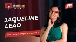 Modo Adulto Saudável, com Jaqueline Leão | Fala, Congresso | Episódio 10
