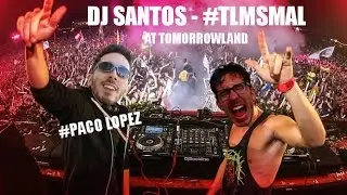 DJ SANTOS - #TLMSMAL LIVE AT TOMORROWLAND