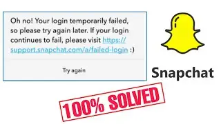 fix oh no your login temporarily failed so please try again later-snapchatuh