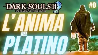 🏆GUIDA PLATINO 🎮DARK SOULS 2 SOTFS #0 ▶️L'ANIMA DEL PLATINO