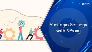 9Proxy | Yunlogin Proxy Settings with 9Proxy