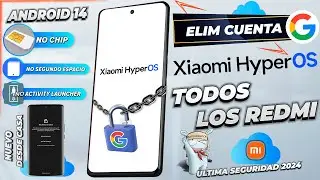 Eliminar, Desbloquear Cuenta Google Xiaomi HyperOs Android 14 Para Todos los Modelos Redmi Sin Chip