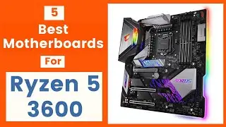 5 Best Motherboards for Ryzen 5 3600 in 2022 - Top picks