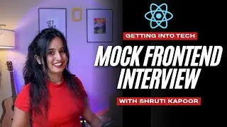 Frontend Developer React Mock Interview (Live) with Shruti Kapoor