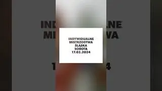 Indywidualne Mistrzostwa Śląska 2024 - Sobota 17.02.2024