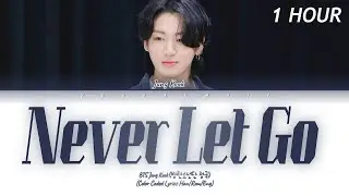 [1 HOUR ] Jung Kook (정국) 'Never Let Go' (Color Coded Lyrics)