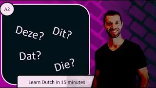 Learn Dutch (A2):  Deze / Die / Dit / Dat