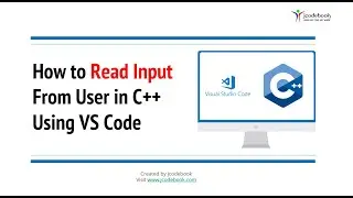#4 How to Read Input From User in C++ Using VS Code