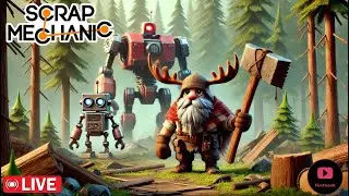 Scrap Mechanic: I had so much fun with it we are doing it LIVE!