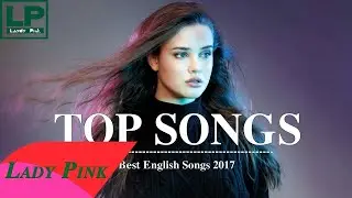 2017百听不厌十首英文歌 【最強】2017年 最Hits 好聽的英文歌 -  2017年最受欢迎的外国音乐 [Lady Pink 女儿红]