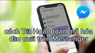 Cách Bật/tắt mã hoá đầu cuối trên Messenger | cuộc trò chuyện bí mật trên Messenger