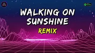 Katrina & The Waves - Walking On Sunshine (Remix) - DJ Gotta