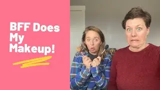 BFF Does My Makeup!