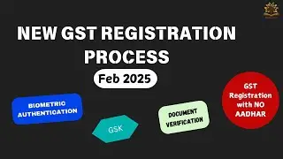 New GST Registration Process 2025 | Rule 8 CGST Explained | Aadhaar & Biometric Authentication