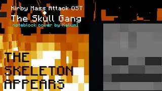THE SKELETON APPEARS (The Skull Gang - Kirby Mass Attack OST) || Note Block Cover