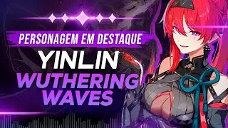 YINLIN Habilidades, Mecânicas e Builds | PERSONAGEM EM DESTAQUE #wutheringwaves #ptbr