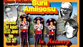 Simon NoChaNoMa in  The surii amiigosu スリーアミーゴス in Antwerp