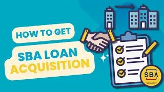 How to Get an SBA Loan for an Acquisition (With Examples!)