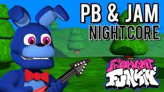 Pb & Jam (Nightcore) | Friday Night Funkin' | FNaF World