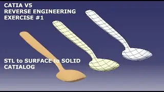 Spoon STL to Surface to Solid - CATIA Reverse Engineering Exercise #1 CATIALOG