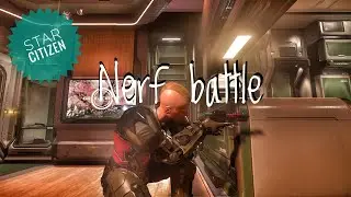 Star Citizen Nerf Battle