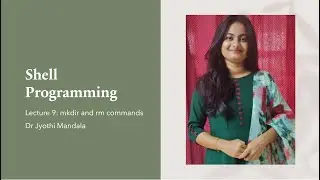 Shell Programming: Lecture #9: mkdir and  rm Commands