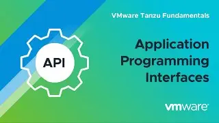 What Is an Application Programming Interface (API)? – VMware Tanzu Fundamentals