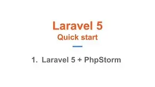 1. Laravel 5 Quick Start. Laravel + PhpStorm