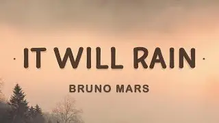 Bruno Mars - It Will Rain (Lyrics)