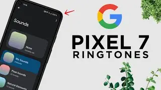 Install Google Pixel 7 Ringtones