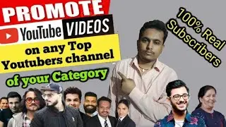 Now Promote your YouTube Channel on Any Big Youtubers Videos or Channel you Wish of your Category