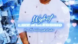 Wylout - Like A Blessing ( Prod By. @HoodWithAnotha1 ) [ Audio ]