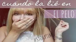 | STORY TIME | El maravilloso día que destrocé mi pelo.