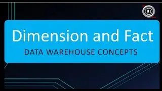 What is Dimension and Fact in Data Warehouse