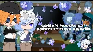 Genshin Modern AU Reacts To Their Originals ✦ Gacha club ✦ Genshin Impact ✦ 2.5/3