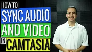 How to Sync Audio and Video in Camtasia