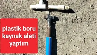 Plastik boru kaynak aleti yaptım çalışıyor
