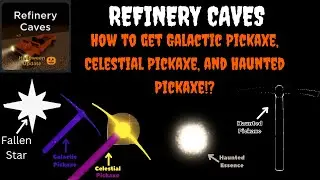 Refinery Caves | How to get Galactic Pickaxe, Celestial Pickaxe, and Haunted Pickaxe! | Roblox