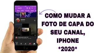 COMO MUDAR A FOTO DE CAPA DO SEU CANAL, IPHONE  *2020*
