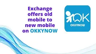 Exchange old mobile to new mobile on Okkynow