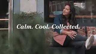Calm. Cool. Collected.