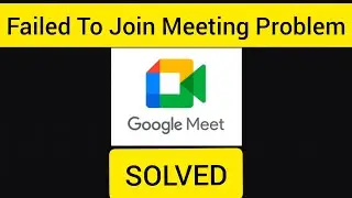 How To Solve Google Meet App Failed To Join Meeting Problem || Rsha26 Solutions