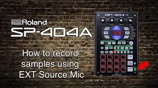 Roland SP-404A - How to record samples using EXT Source Mic