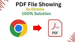 PDF File Showing as Chrome Browser problem Solve. 