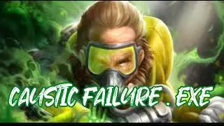 CAUSTIC FAILURE.EXE!?! (Apex Legends)