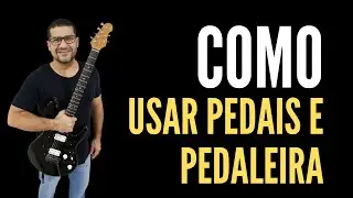 COMO USAR SET DE PEDAIS E PEDALEIRA Aula de Guitarra