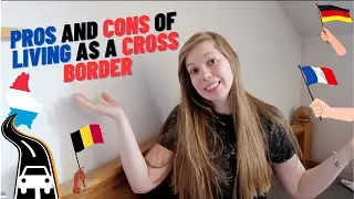 Pros and Cons of living crossborders | Living as a cross border and working in Luxembourg