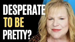 Shocking Confessions: The Pressure to be Pretty