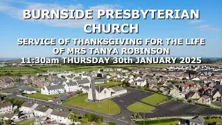Funeral Service For Mrs Tanya Robinson From Burnside Presbyterian Church 11:30am 30/1/25